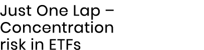 Just One Lap   Concentration risk in ETFs  