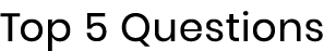 Top 5 Questions