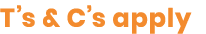 T s & C s apply