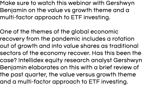 Make sure to watch this webinar with Gershwyn Benjamin on the value vs growth theme and a multi-factor approach to ET   
