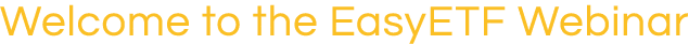 Welcome to the EasyETF Webinar