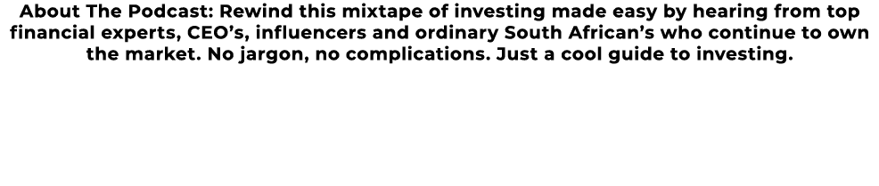 About The Podcast: Rewind this mixtape of investing made easy by hearing from top financial experts, CEO s, influence   