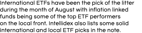 International ETFs have been the pick of the litter during the month of August with inflation linked funds being some   