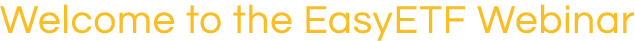 Welcome to the EasyETF Webinar