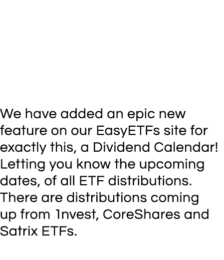 Everyone loves dividends  We have added an epic new feature on our EasyETFs site for exactly this, a Dividend Calenda   