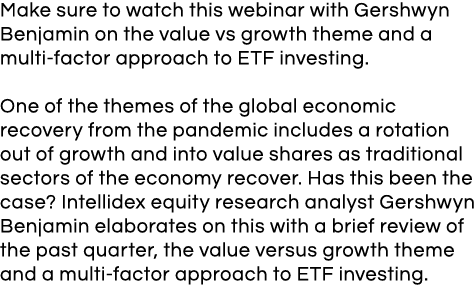 Make sure to watch this webinar with Gershwyn Benjamin on the value vs growth theme and a multi-factor approach to ET   