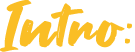 Intro: